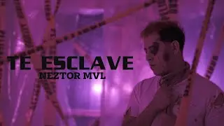 Neztor MVL - Te Esclave (Video Oficial)