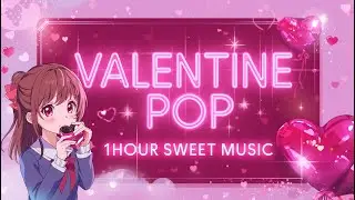 Pop Music &ndash; Valentine&rsquo;s Day Soft Chill 🍫💕Melting Chocolate Beats for Cozy Hearts