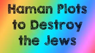 Haman Plots to Destroy the Jews