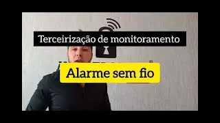 Terceiriza&ccedil;&atilde;o de Monitoramento - Alarme sem fio