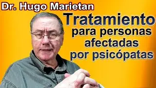 Tratamiento para personas afectadas por psicópatas | Dr. Hugo Marietan  #psicopatas #narcisistas