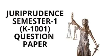 LLB SEMESTER-1 JURISEPRUDENCE QUESTION PAPER (K-1001)