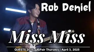 ROB DENIEL - Miss Miss | 𝐋𝐈𝐕𝐄 @ 𝐐𝐔𝐄𝐒𝐓𝐒 𝟐𝟎𝟐𝟓: 𝐔𝐏 𝐅𝐚𝐢𝐫 𝐓𝐡𝐮𝐫𝐬𝐝𝐚𝐲