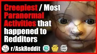 Creepiest Paranormal Activities that happened to Redditors - (r/AskReddit - Reddit Stories)
