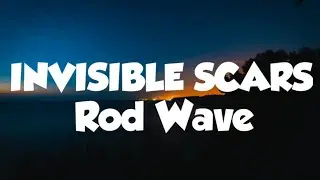 Rod Wave - Invisible Scars  (Official lyrics video)