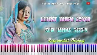 🥳LETEST 🎷TARPA 😍LOVER // NEW TARPA MUSIC 2025 🕺☺️ // KEYBOARDIST AKSHAY B 🎹🎵🎧