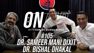 On Air With Sanjay #105 - Dr. Sameer Mani Dixit and Dr. Bishal Dhakal