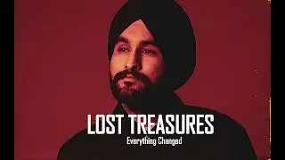 Everything Changed - Amantej Hundal | Lost Treasures | Latest Punjabi Songs 2023