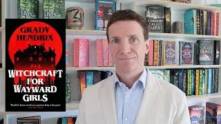 What Horror Fiction Says About Us | Witchcraft for Wayward Girls by Grady Hendrix