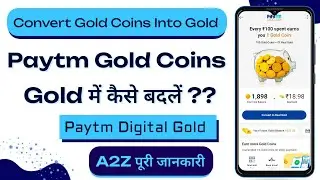 How To Convert Gold Coins Into Real Gold In Paytm | Paytm Gold Coins Real Gold Me Convert Kaise Kare