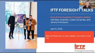IFTF Foresight Talk: How AI Can Augment Foresight Leaders