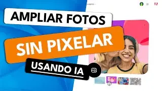 C&oacute;mo Ampliar IM&Aacute;GENES & FOTOS sin perder Calidad GRATIS ✅ con Inteligencia Artificial 2025