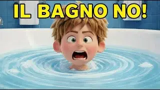 Il BAGNO NO! 🛁 🙅‍♂️ (Non mi voglio lavare!) Canzone Divertente