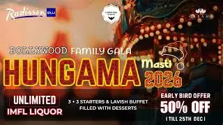 HUNGAMA 2026 | Unlimited IMFL Liquor, 3+3 Starters, Lavish Buffet | Radisson Blu, Egmore