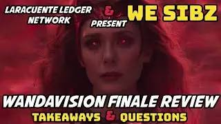 Wandavision Finale Reaction & Review (Laracuente Ledger Network & WE SIBZ Collaboration)