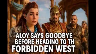 Aloy Says Goodbye Before Heading to the Forbidden West | Emotional Scene