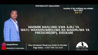 MAOMBI MAALUM KWA WATU WANAOSUMBULIWA NA MAGONJWA KAMA PRESSURE(BP), KISUKARI NA MWILI KUUMA