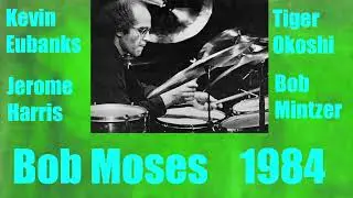 Bob Moses Band - Village Gate NYC 1984 - w/ Bob Mintzer, Tiger Okoshi, Kevin Eubanks, Jerome Harris
