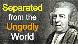 Separated From the Ungodly World - John Newton