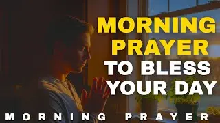 Put God First Daily  Empowering Morning Prayer to Kickstart Your Day! | Morning Prayer