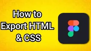 How to Export HTML & CSS in Figma