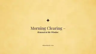 ✧ Morning Clearing &mdash; Renewal at the Window | Ahnara Music