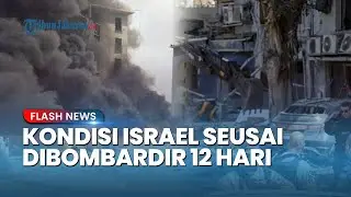 Kondisi Israel Seusai 12 Hari Dibombardir Iran! Kota Tel Aviv Porak-poranda, Kerugian Capai Triliun