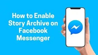 [Facebook] How to Enable Story Archive on Facebook Messenger 2022 (Facebook)