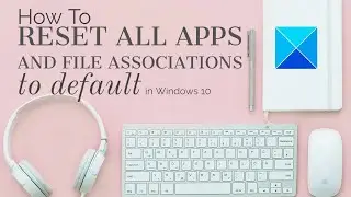 How to reset all Apps and File Associations to default in Windows 11
