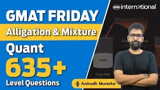 GMAT Quant 635+ Level Question | Alligation & Mixture | GMAT Friday | Anirudh Murarka
