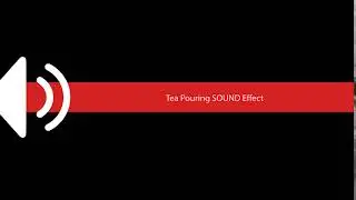 Tea Pouring SOUND Effect