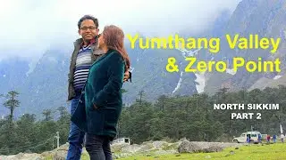 YUMTHANG VALLEY - ZERO POINT - LACHUNG - SHINGBA RHODODENDRON SANCTUARY ।। NORTH SIKKIM TOUR. PART 2