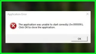 The Application Was Unable To Start Correctly (0xc0000006) Click OK to Close The Application - 2022