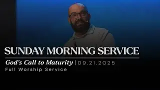God's Call to Maturity | Growing Stronger Together - Part 5 | J.C. Thompson | FULL SERVICE