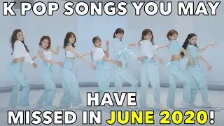 K POP SONGS YOU MAY HAVE MISSED IN JUNE 2020!