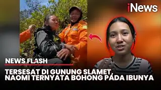 Tersesat 2 Hari di Gunung Slamet, Naomi Daviola Ceritakan Cara Ia Bertahan Hidup
