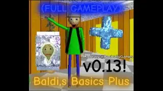 (FULL SHOWCASE) Baldi,s Basics Plus! (V0.13)