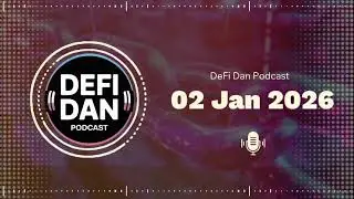 02 January 2026 - The DeFi Dan Podcast