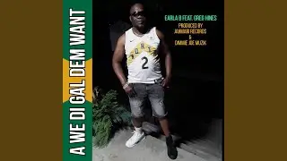A We Di Gal Dem Want (feat. Greg Hines)