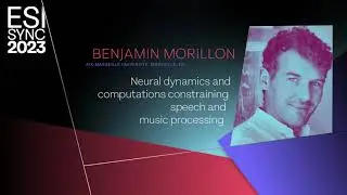 B. Morillon: Neural dynamics and computations constraining speech and music processing | ESI SyNC 23