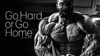 GO HARD OR GO HOME - MOTIVATIONAL VIDEO