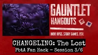 Changeling: The Lost (PbtA Hack) 3/6