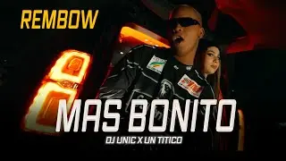 🎧 Dj Unic, Un Titico - Mas Bonito (Video Oficial)