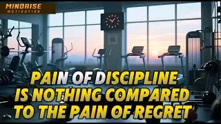 The Pain of Discipline Is Nothing Compared to the Pain of Regret | Deep Motivational Speech