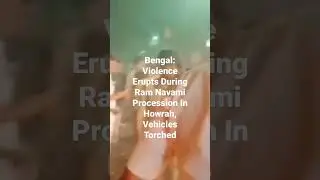 Bengal: Violence Erupts During Ram Navami Procession In Howrah, Vehicles Torched