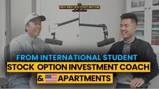 From International Student to Stock Option Investment Coach and USA Apartments