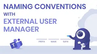 Naming Conventions for Guests in Microsoft Teams With External User Manager