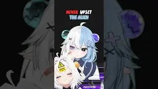 Never upset the Alien Vtuber