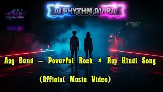 Aag Bend &ndash; Powerful Rock &times; Rap Hindi Song | Heavy Bass Breakup Anthem (Official Music Video)