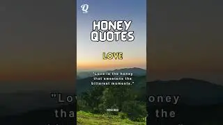 LOVE [ HONEY QUOTES ]